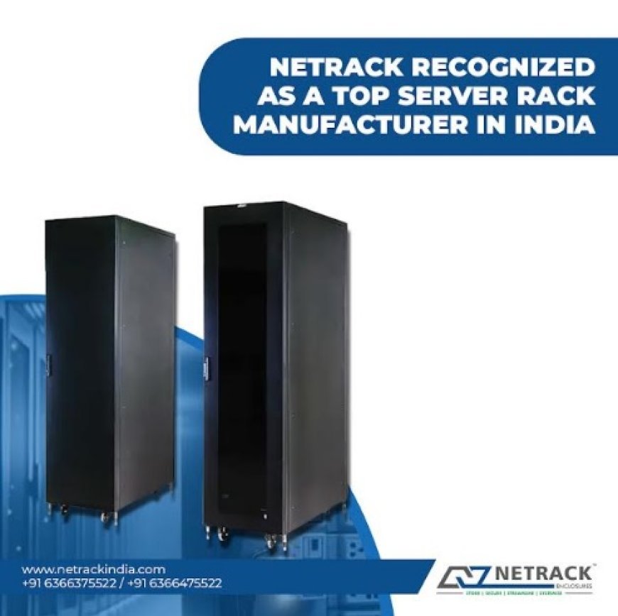 Setting the Standard: NetRack Recognized as a Top Server Rack Manufacturer in India