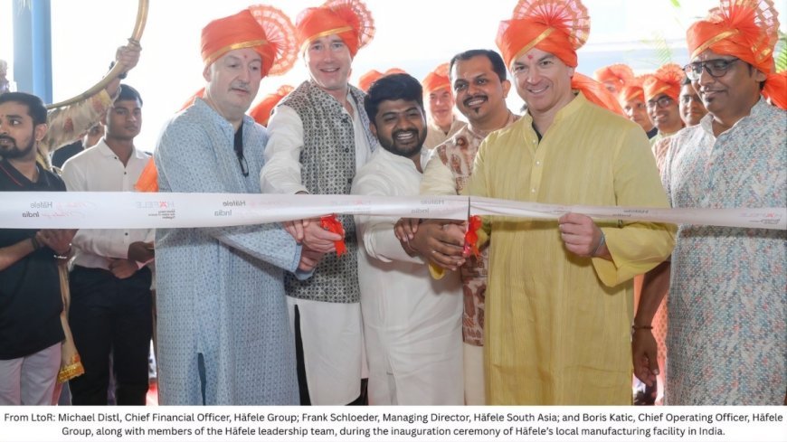 Hafele Strengthens “Make in India” Commitment with New Local Production Setup